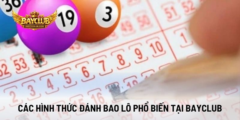 Các Hình Thức Đánh Bao Lô Phổ Biến Tại BAYCLUB