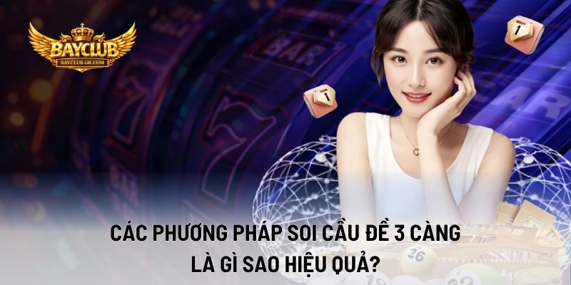 Các Phương Pháp Soi Cầu Đề 3 Càng Là Gì Sao Hiệu Quả?